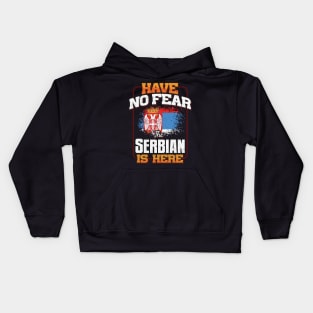 Serbian Flag  Have No Fear The Serbian Is Here - Gift for Serbian From Serbia Kids Hoodie